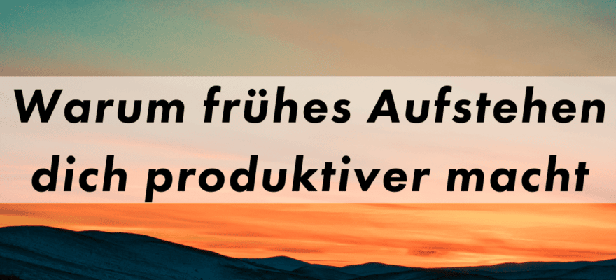 Frühes Aufstehen für mehr Produktivität Blog