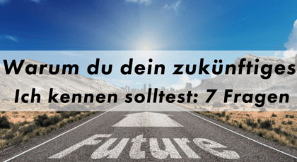 Zukunfts-Ich Fragen für mehr Erfolg Blog