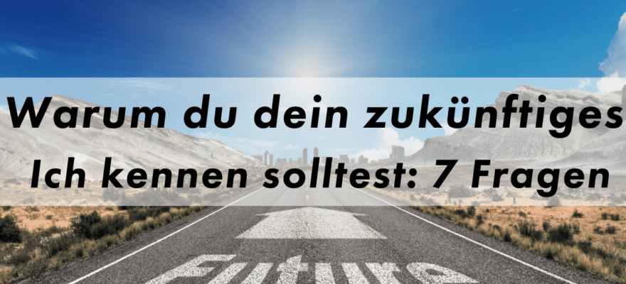 Zukunfts-Ich Fragen für mehr Erfolg Blog