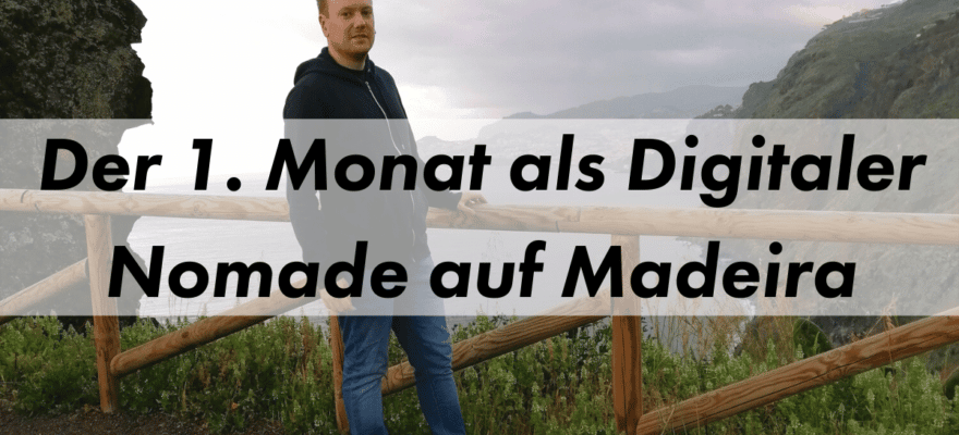 1 Monat auf Madeira Kevin Manthey Blog