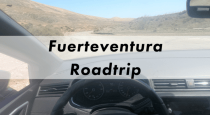 Blog Fuerteventura Roadtrip mit allen Infos
