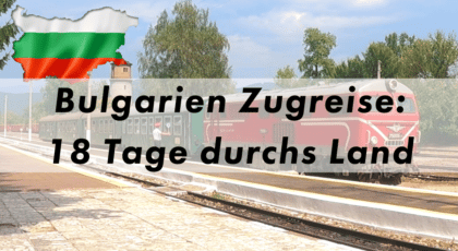 Zugreise Bulgarien Kevin Manthey Blog