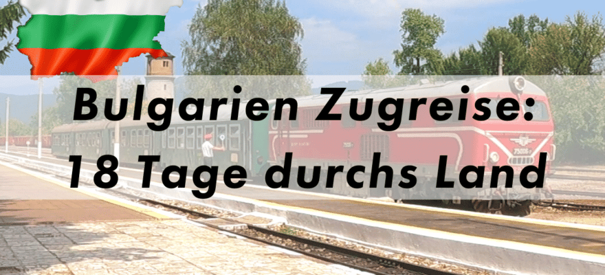 Zugreise Bulgarien Kevin Manthey Blog
