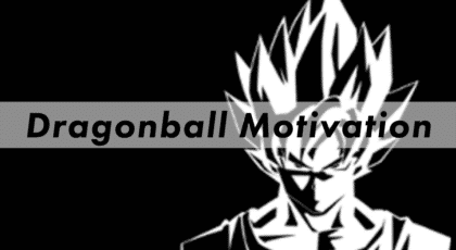 Dragonball Motivation Blog