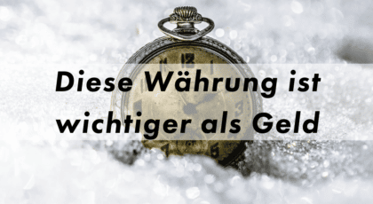 Zeitmanagement warum Zeit wichtiger als Geld ist